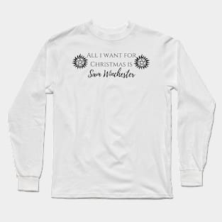 all i want for Christmas is Sam Winchester Long Sleeve T-Shirt
